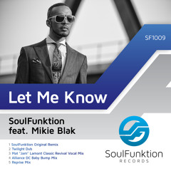 OUT NOW!! Soulfunktion ft Mikie Blak - Let Me Know (Matt Jam Lamont Classic Vocal Mix)