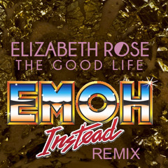 Elizabeth Rose - The Good Life (Emoh Instead 'Poolside' Mix)