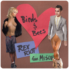Rex Riot - Birds and Bees Feat. Misun