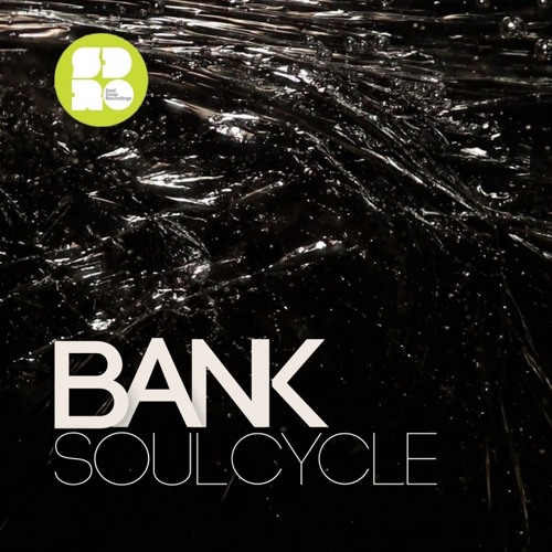 Bank - Soul Cycle [OUT NOW! on Soul Deep Recordings]