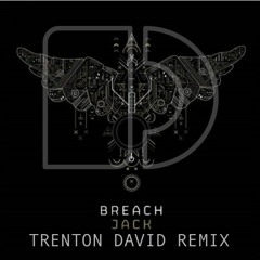 Breach - Jack (Trenton David Remix)