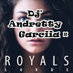 Lorde - Royals (Remix)- Dj' Andretty Garciia ♥