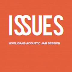 Issues - Hooligans Acoustic Jam Session