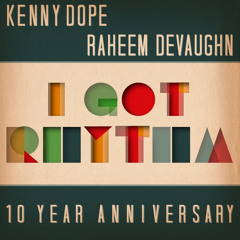 I Got Rhythm Snippit-Kenny Dope & Raheem DeVaughn