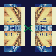 Midnight Marauder - @FrostTheWaveGod x @EddyBraveaux