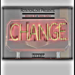 Brose B x King Grey- Change (prod by King Grey)