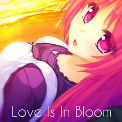 Nightcore - Love Is In Bloom ❤[Free Download!]❤