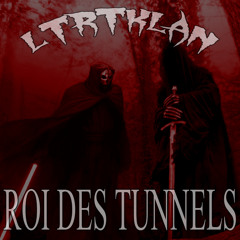 LT RT KLAN - Roi Des Tunnels