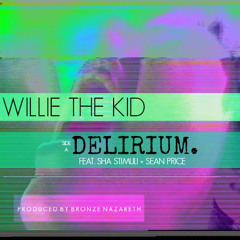Willie The Kid feat. Sha Stimuli and Sean Price - Delirium