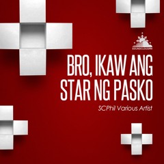 Bro, Ikaw Ang Star Ng Pasko (Christmas Collab by SCPhils Artists)