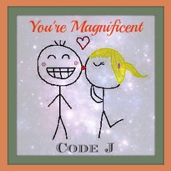 You're Magnificent - Code J (prod. Shaghie)