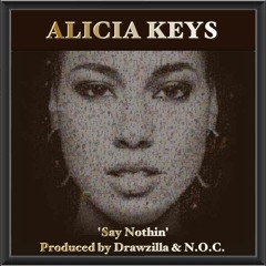 Alicia Keys - Say Nothin' (Produced By Drawzilla & N.O.C.)
