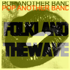 Folkland - Pop Another Band feat. The Wave