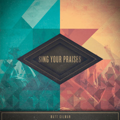 Sing Your Praises Feat. Har Megiddo by Matt Gilman (Sample) OUT DEC 16TH!