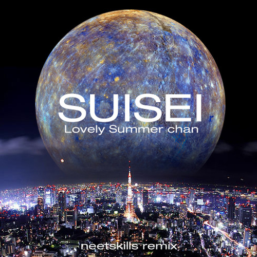 ラブリーサマーちゃん - 水星 ( tofubeats cover ) / neetskills remix