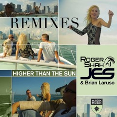 Roger Shah, JES & Brian Laruso "Higher Than The Sun" (Sunlounger Remix)