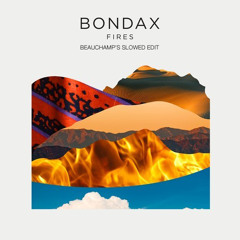 Bondax - Fires ft. Josh Record (Beauchamp's Slowed Edit)