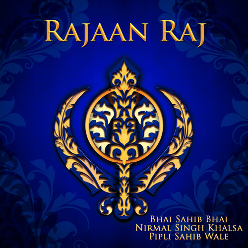 Rajaan Raj - Bhai Sahib Bhai Nirmal Singh Khalsa Pipli Sahib Wale