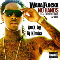 "No Hands"_- [Waka Flocka flame ft. Roscoe dash & Wale] _RmX by DjKimba_