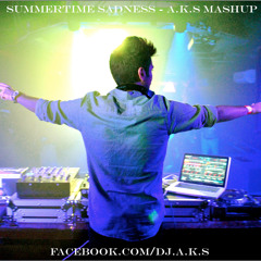 Summertime Sadness REMIX - (DJ A.K.S MASHUP)