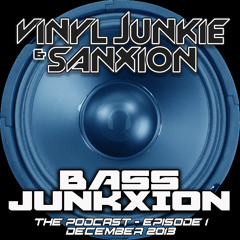 BASS JUNKXION PODCAST - EPISODE 1 - Vinyl Junkie & Sanxion - FREE DOWNLOAD
