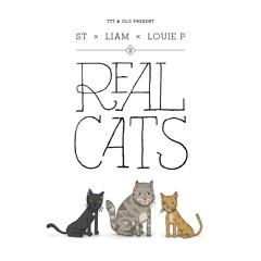 ST X LIAM X LOUIE P - Real Cats