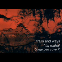 Jorge Ben - Taj Mahal (Trails and Ways Cover)