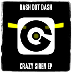 Dash Dot Dash - Crazy Siren (Original Mix)