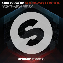 I Am Legion - Choosing For You (Nightwatch Remix) [Available December 27]