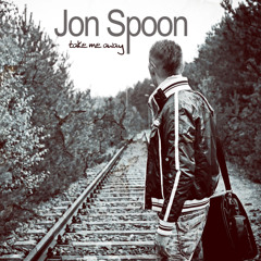 Jon Spoon - Take Me Away