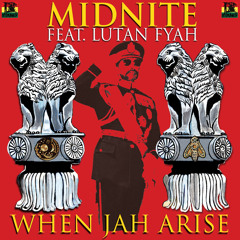 When JAH Arise - Midnite feat. Lutan Fyah