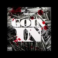 Ballout-Goin In (GBE Exclusive)(Migos Diss)