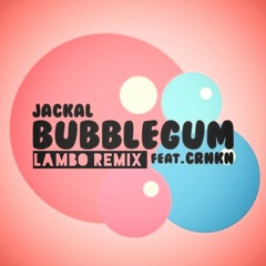Jackal - Bubblegum ft CRNKN (Lambo Remix)