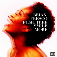 Brian Fresco - Smile More ft. MC Tree