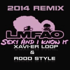 LMFAO - Sexy And I Know It (Xavi-er Loop & Rood stylePERSONAL REMIX)