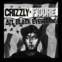 All Black Everything by Crizzly and Figure
