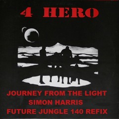 4- HERO - Journey From The Light (Simon Harris Future Jungle 140 Refix)