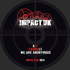 Tassid- We are Anonymous [clip] **out now on Impact UK**