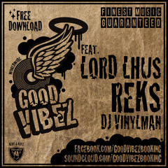 GOOD VIBEZ feat. Lord Lhus, Reks & DJ Vinylman