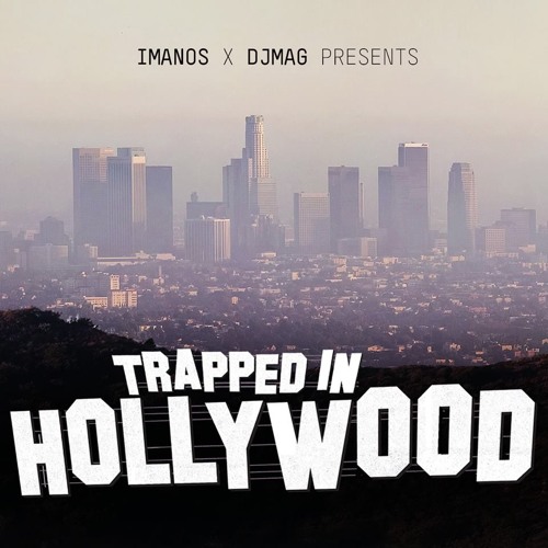 Imanos x DJ Mag - Trapped In Hollywood