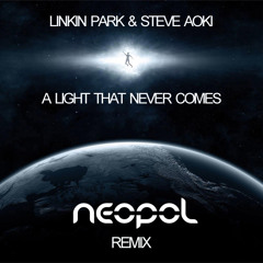 Linkin Park & Steve Aoki - A Light That Never Comes (Neopol Remix) *FREE DOWNLOAD*