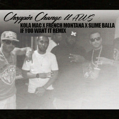 If You Want It Ft. French Montana & Slime Balla