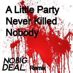 Fergie - A Little Party Never Killed Nobody (No Big Deal Remix)