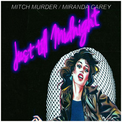Mitch Murder - Just till Midnight (feat. Miranda Carey) FREE DOWNLOAD