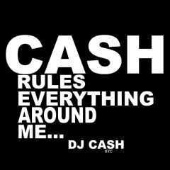 CASH RULES EVERYTHING AROUND ME