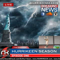#HURRIKEENSEASON EPISODE ONE