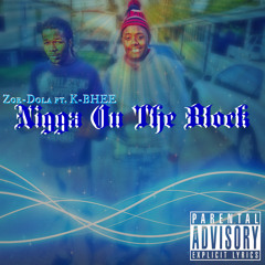 Nigga On The Block ft. K-BHEE