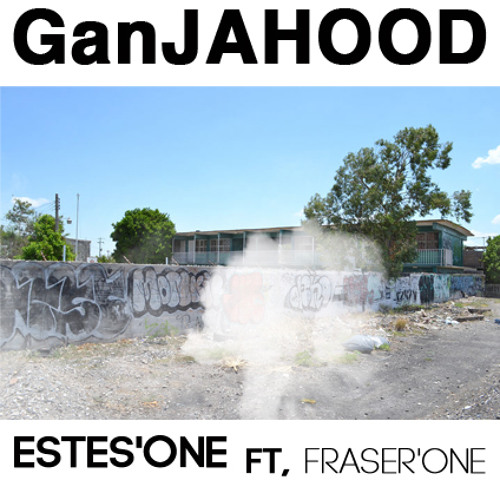 Ganjahood Ft, EstesOne