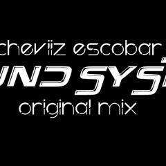 Cheviiz Escobar - Sound System (Original Mix) DEMO