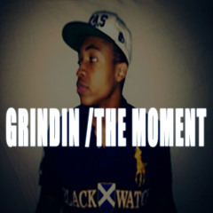 Grindin (The Moment) [Prod By Malco]